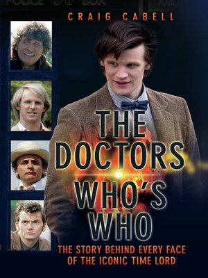 cover image of The Doctors Who's Who--The Story Behind Every Face of the Iconic Time Lord